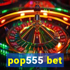 pop555 bet